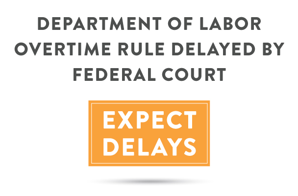 Department of Labor Overtime Rule delayed by federal court