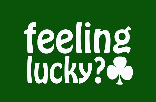 feeling lucky?