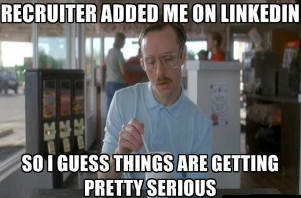 Recruiter added me on LinkedIn, so I guess things are getting pretty serious